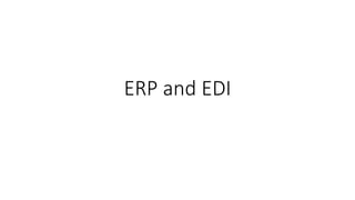 ERP and EDI
 