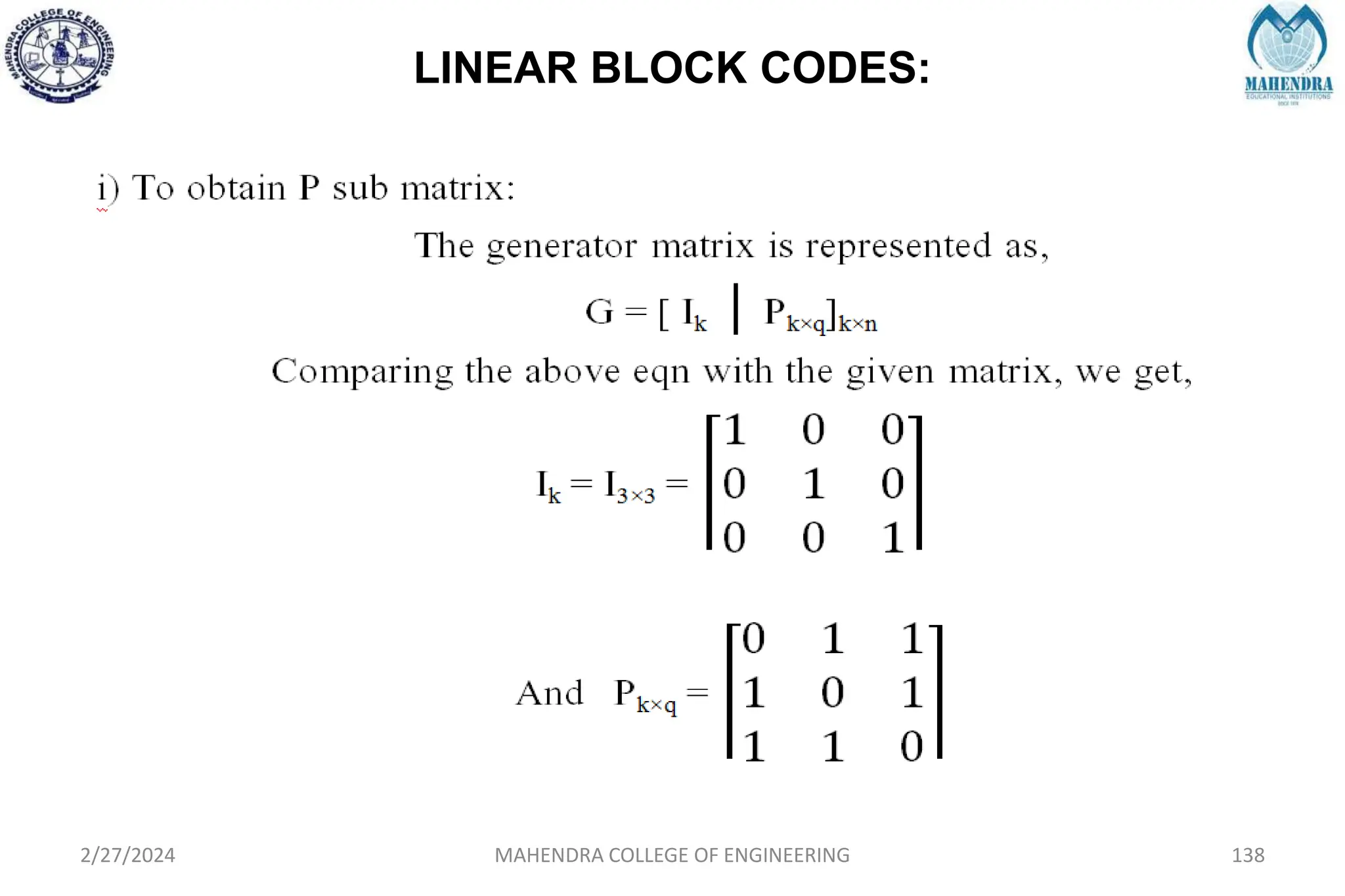 LINEAR BLOCK CODES:
2/27/2024 MAHENDRA COLLEGE OF ENGINEERING 138
 