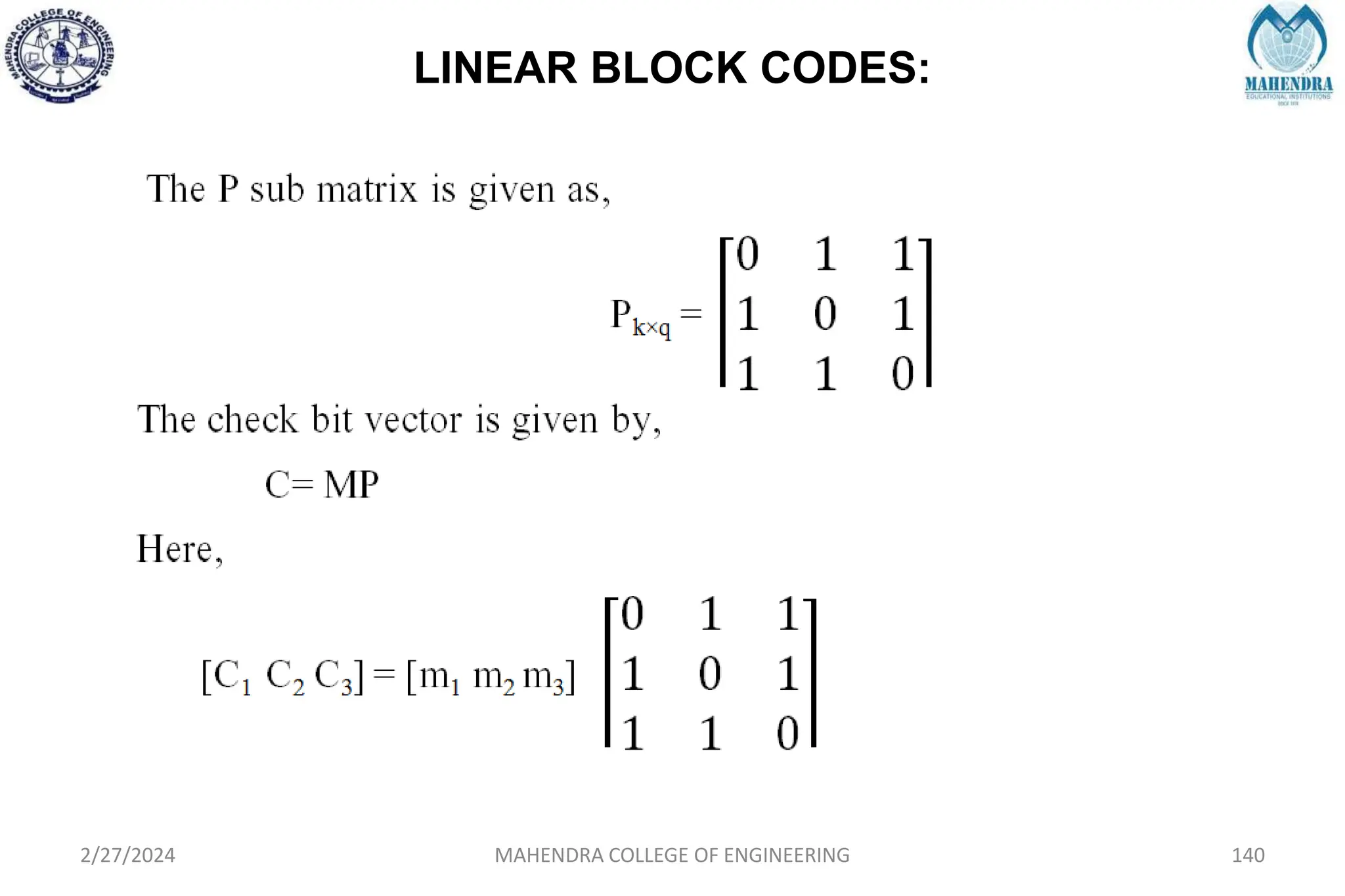 LINEAR BLOCK CODES:
2/27/2024 MAHENDRA COLLEGE OF ENGINEERING 140
 