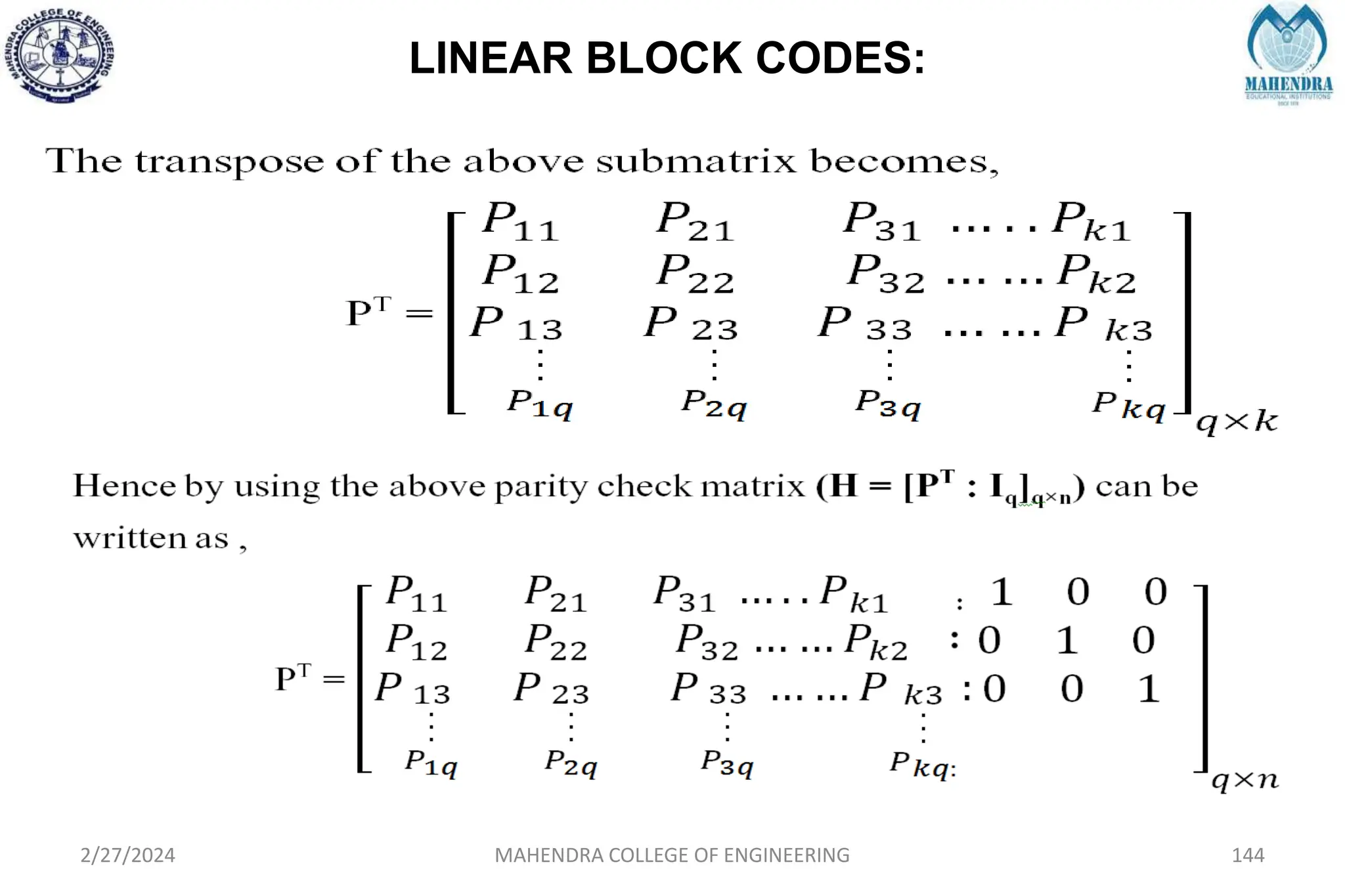 LINEAR BLOCK CODES:
2/27/2024 MAHENDRA COLLEGE OF ENGINEERING 144
 