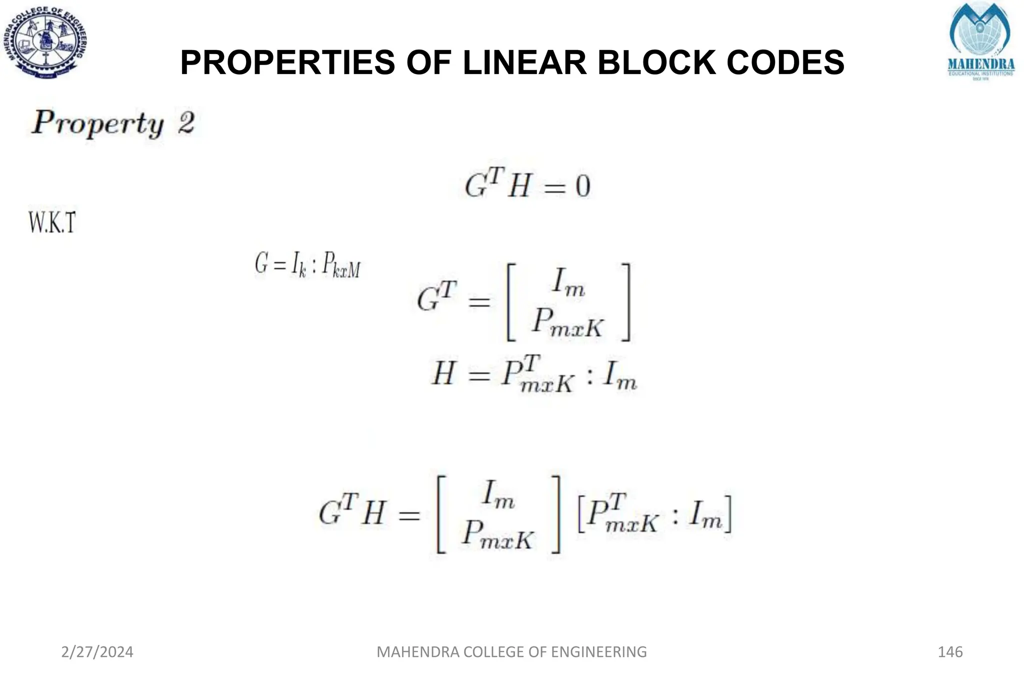 PROPERTIES OF LINEAR BLOCK CODES
2/27/2024 MAHENDRA COLLEGE OF ENGINEERING 146
 