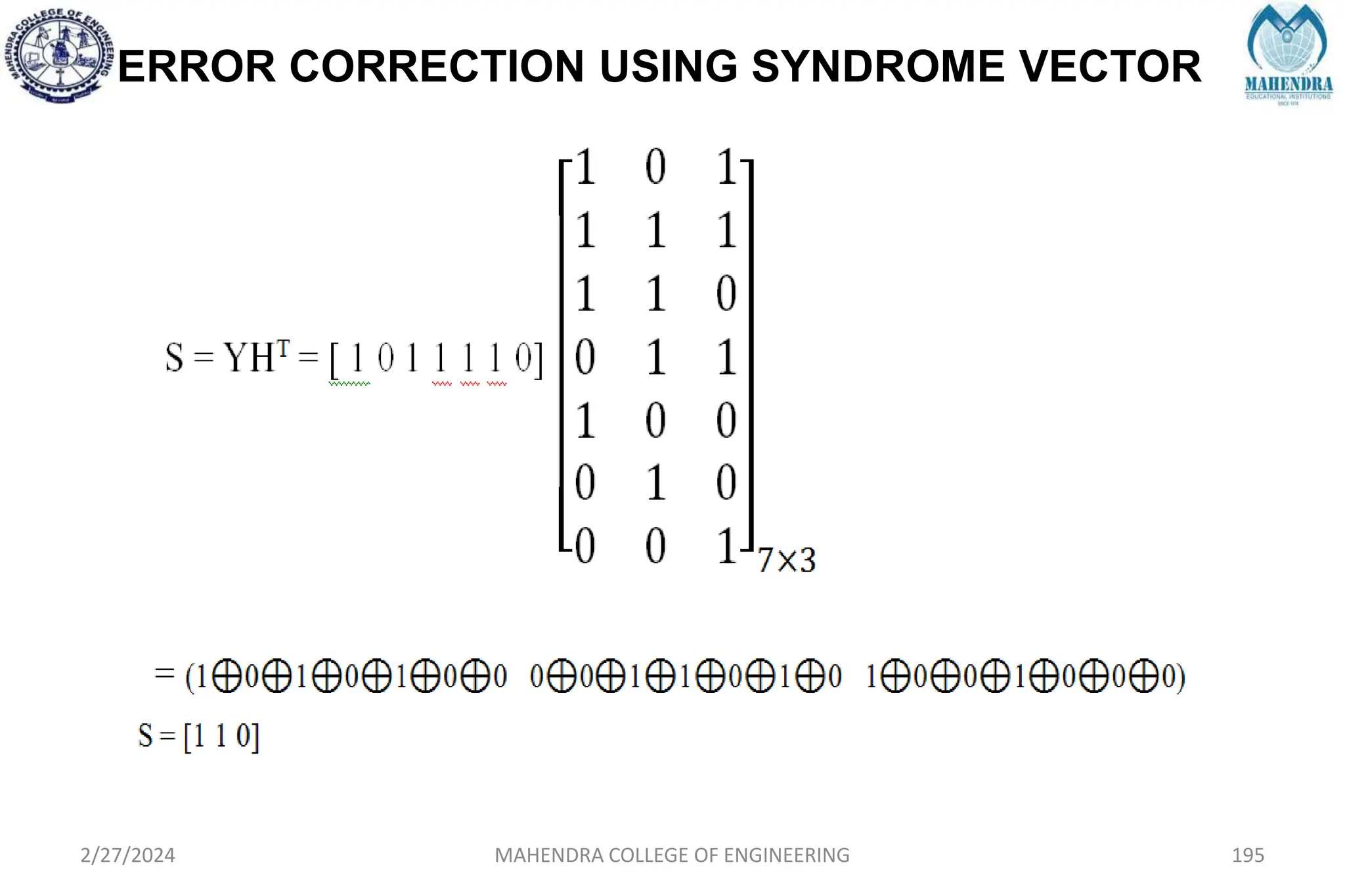 ERROR CORRECTION USING SYNDROME VECTOR
2/27/2024 MAHENDRA COLLEGE OF ENGINEERING 195
 