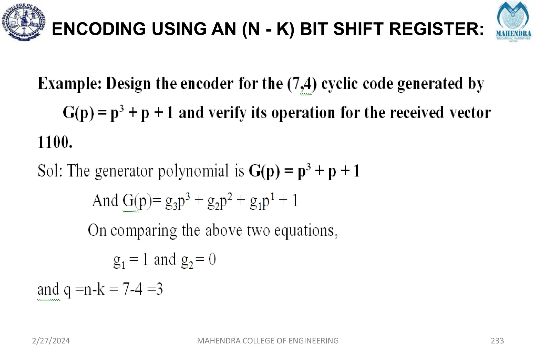 ENCODING USING AN (N - K) BIT SHIFT REGISTER:
2/27/2024 MAHENDRA COLLEGE OF ENGINEERING 233
 