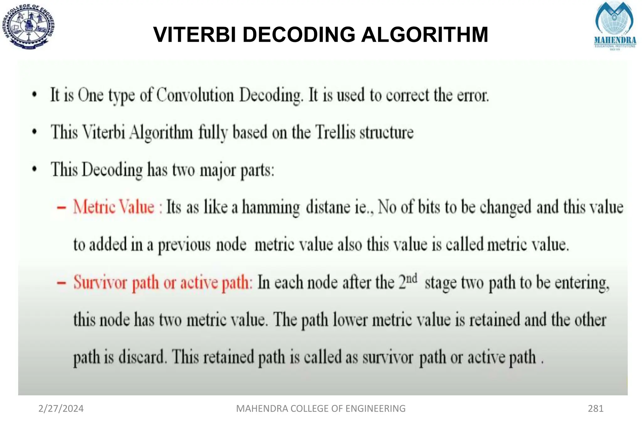 VITERBI DECODING ALGORITHM
2/27/2024 MAHENDRA COLLEGE OF ENGINEERING 281
 