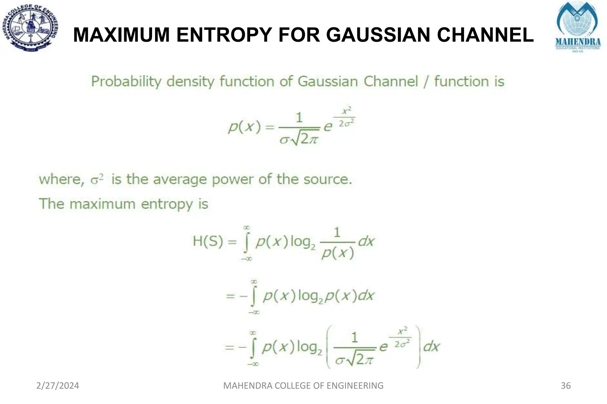 MAXIMUM ENTROPY FOR GAUSSIAN CHANNEL
2/27/2024 MAHENDRA COLLEGE OF ENGINEERING 36
 