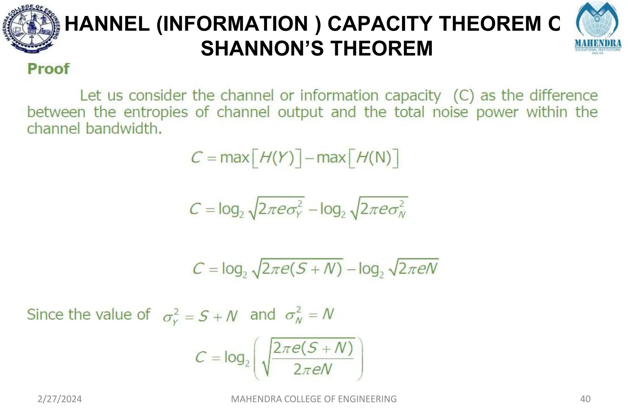 CHANNEL (INFORMATION ) CAPACITY THEOREM OR
SHANNON’S THEOREM
2/27/2024 MAHENDRA COLLEGE OF ENGINEERING 40
 