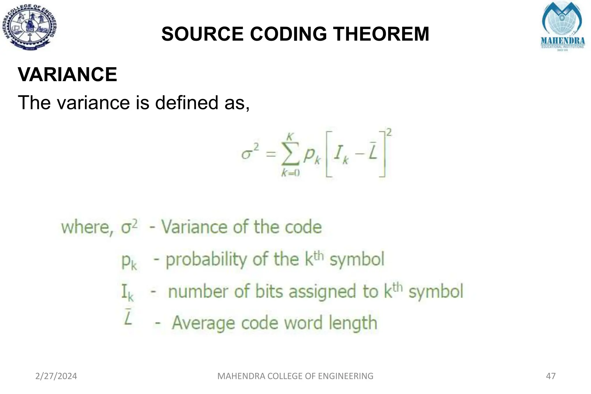 SOURCE CODING THEOREM
2/27/2024 MAHENDRA COLLEGE OF ENGINEERING 47
VARIANCE
The variance is defined as,
 
