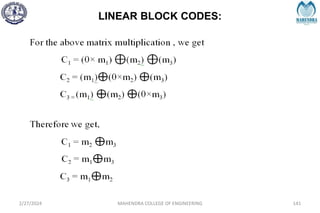 LINEAR BLOCK CODES:
2/27/2024 MAHENDRA COLLEGE OF ENGINEERING 141
 