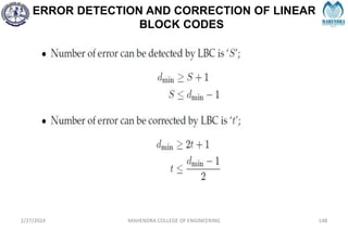 ERROR DETECTION AND CORRECTION OF LINEAR
BLOCK CODES
2/27/2024 MAHENDRA COLLEGE OF ENGINEERING 148
 
