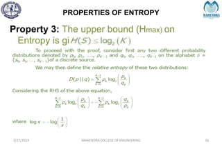 PROPERTIES OF ENTROPY
2/27/2024 MAHENDRA COLLEGE OF ENGINEERING 16
Property 3: The upper bound (Hmax) on
Entropy is given as
 