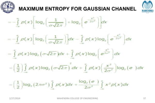 MAXIMUM ENTROPY FOR GAUSSIAN CHANNEL
2/27/2024 MAHENDRA COLLEGE OF ENGINEERING 37
 