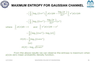 MAXIMUM ENTROPY FOR GAUSSIAN CHANNEL
2/27/2024 MAHENDRA COLLEGE OF ENGINEERING 38
 