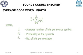 SOURCE CODING THEOREM
2/27/2024 MAHENDRA COLLEGE OF ENGINEERING 45
AVERAGE CODE WORD LENGTH
 
