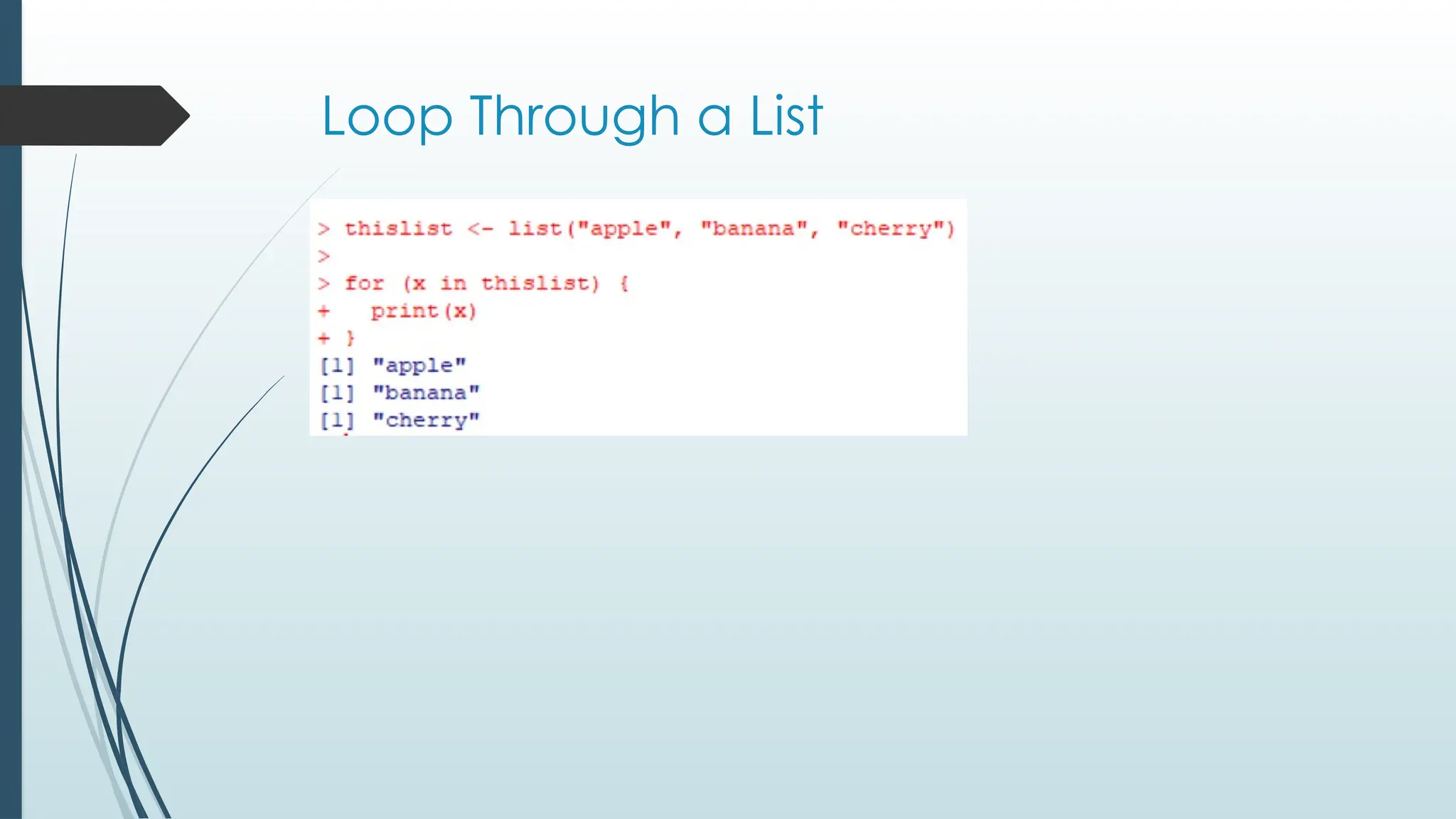 Loop Through a List
 