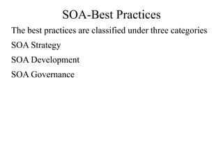 SOA-Best Practices
The best practices are classified under three categories
SOA Strategy
SOA Development
SOA Governance
 