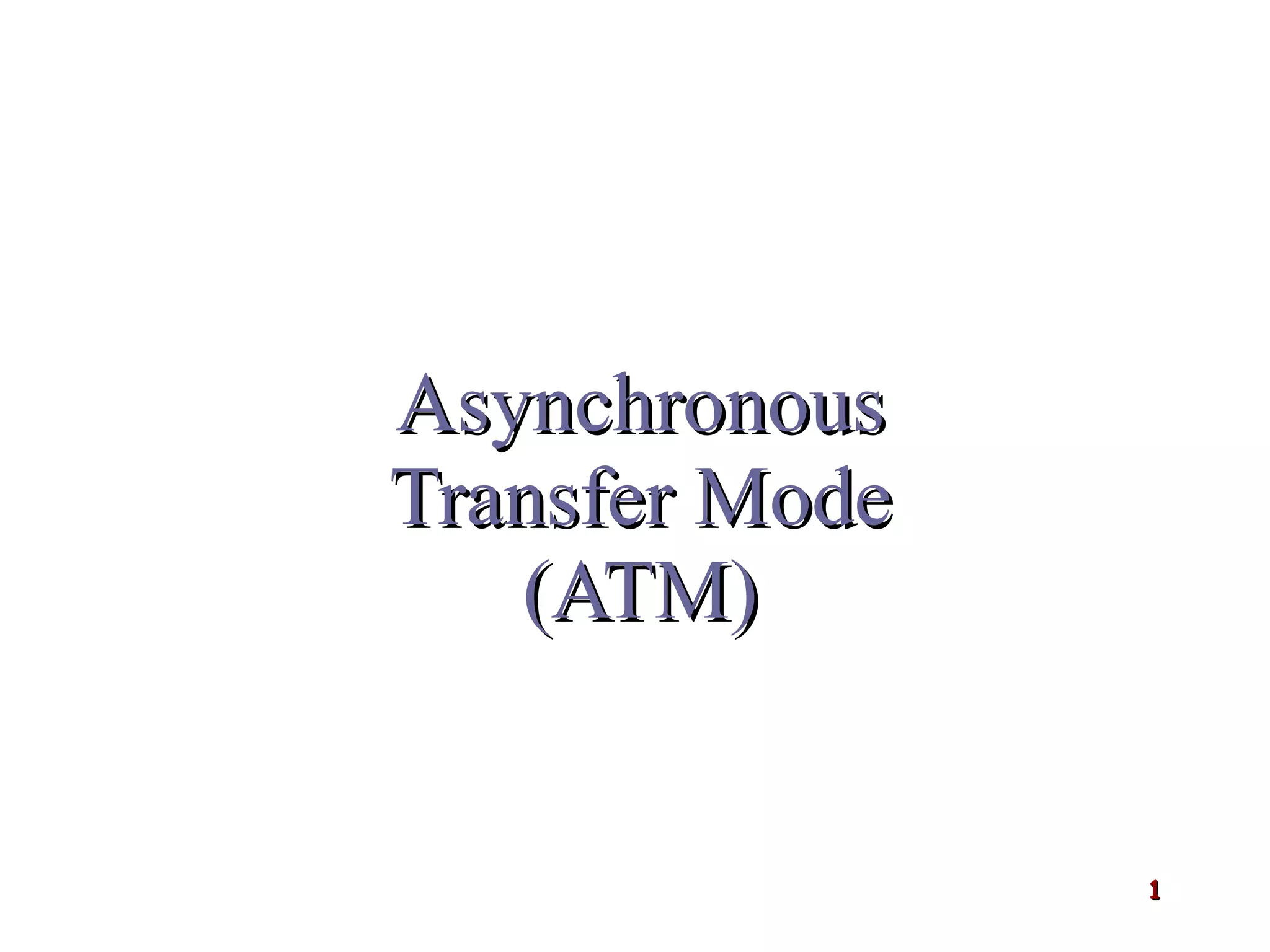 Asynchronous Transfer Mode (ATM) 