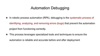 Comprehensive Guide to Automation Debugging in RPA Projects | PPTX