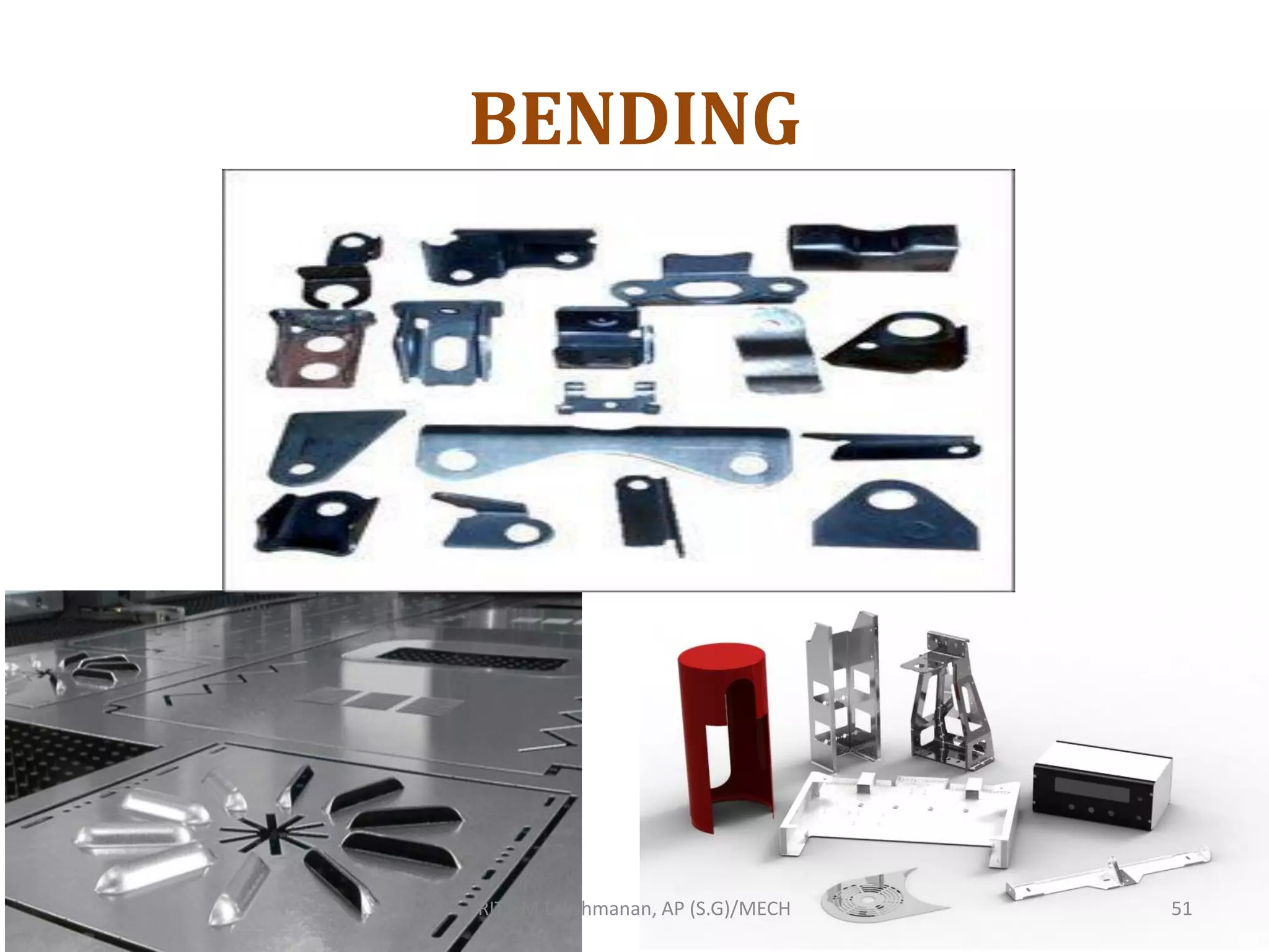 BENDING
RIT - M.Lakshmanan, AP (S.G)/MECH 51
 