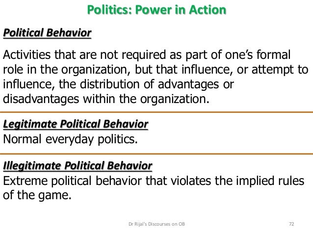 illegitimate political behaviour Politics: power in action - power and the extreme illegitimate forms of political behavior pose a very real risk of loss of organizational membership. illegitimate political behaviour Politics: power in action - power and the extreme illegitimate forms of political behavior pose a very real risk of loss of organizational membership.