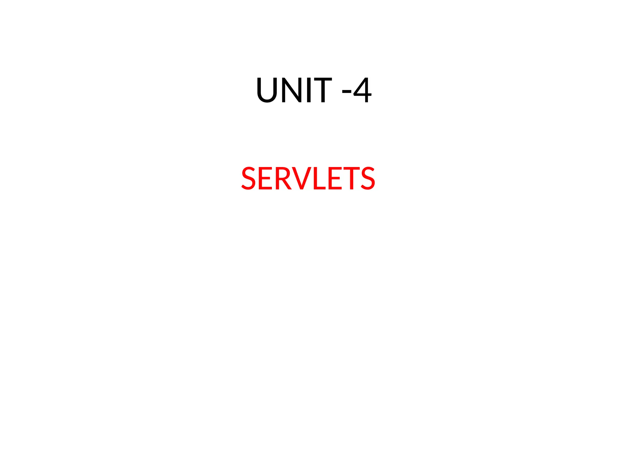 UNIT -4
SERVLETS
 