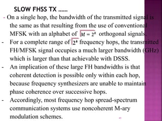 49
- On a single hop, the bandwidth of the transmitted signal is
the same as that resulting from the use of conventional
M...