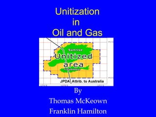 Unitization in  Oil and Gas By Thomas McKeown Franklin Hamilton 