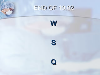 EENNDD OOFF 1100.0022 
WW 
SS 
QQ 
 