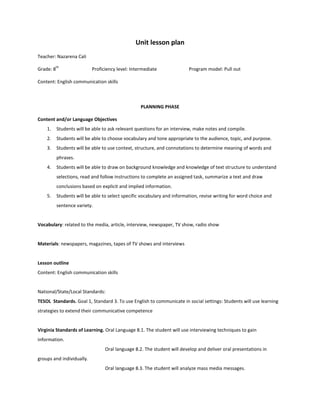 Unit lesson plan Teacher: Nazarena Cali                                   Grade: 8th                            Proficiency level: Intermediate                           Program model: Pull out Content: English communication skills PLANNING PHASE Content and/or Language Objectives ,[object Object]