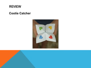 REVIEW
Cootie Catcher
 