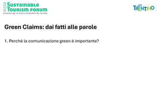 Green Claims: dai fatti alle parole
1. Perché la comunicazione green è importante?
 