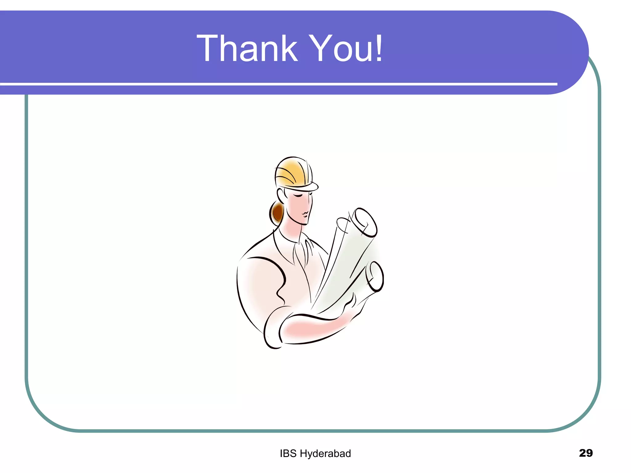 Thank You!
29IBS Hyderabad
 