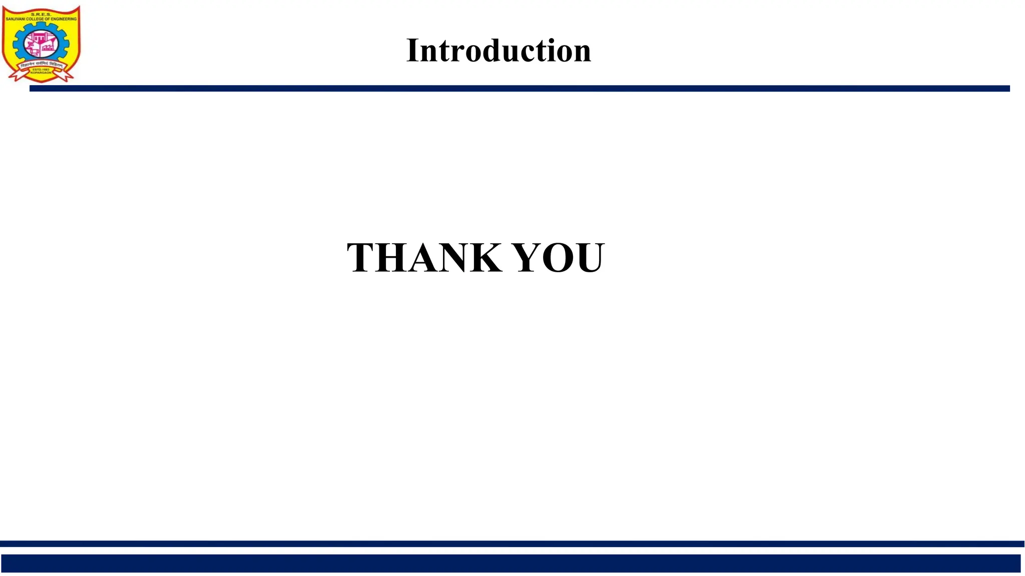 Introduction
THANK YOU
 