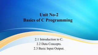 Unit No 2.pptx Basic s of C Programming | PPTX