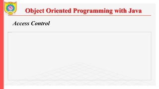 Object Oriented Programming with Java
Access Control
 