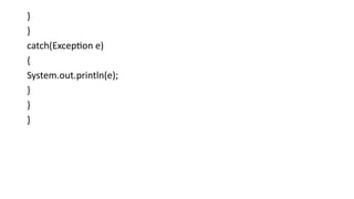 }
}
catch(Exception e)
{
System.out.println(e);
}
}
}
 