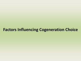 Factors Influencing Cogeneration Choice
 
