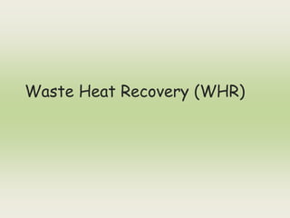 Waste Heat Recovery (WHR)
 