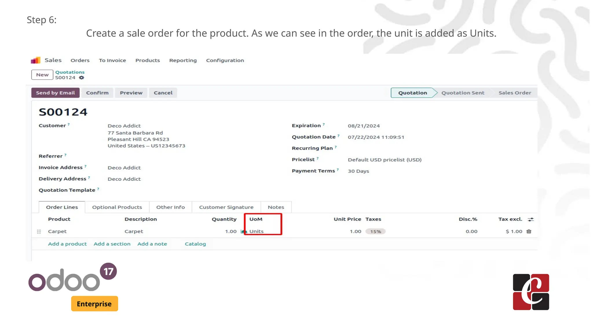 Enterprise
Step 6:
Create a sale order for the product. As we can see in the order, the unit is added as Units.
 