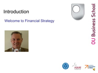 Introduction
Welcome to Financial Strategy
 