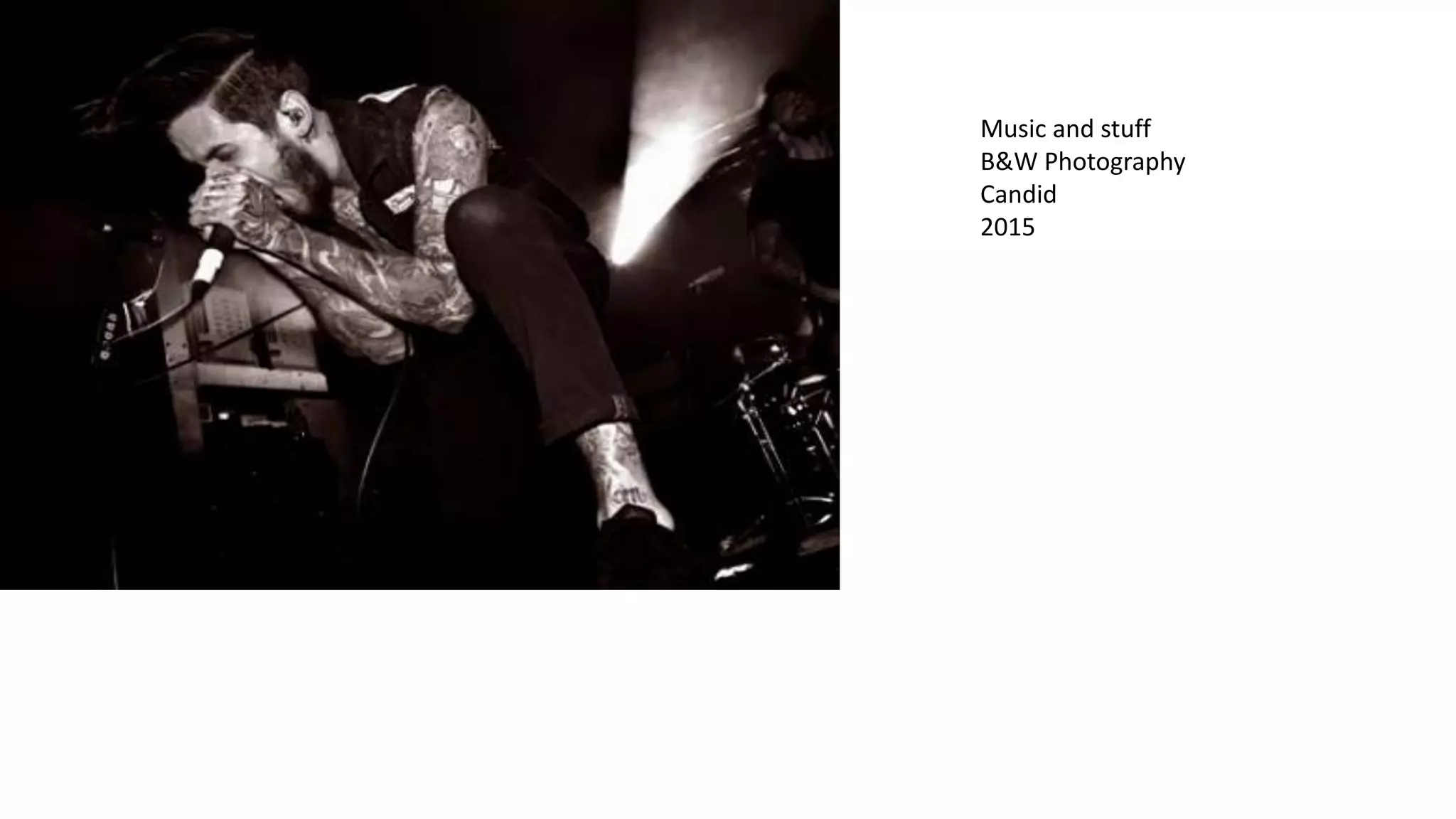 Music and stuff
B&W Photography
Candid
2015