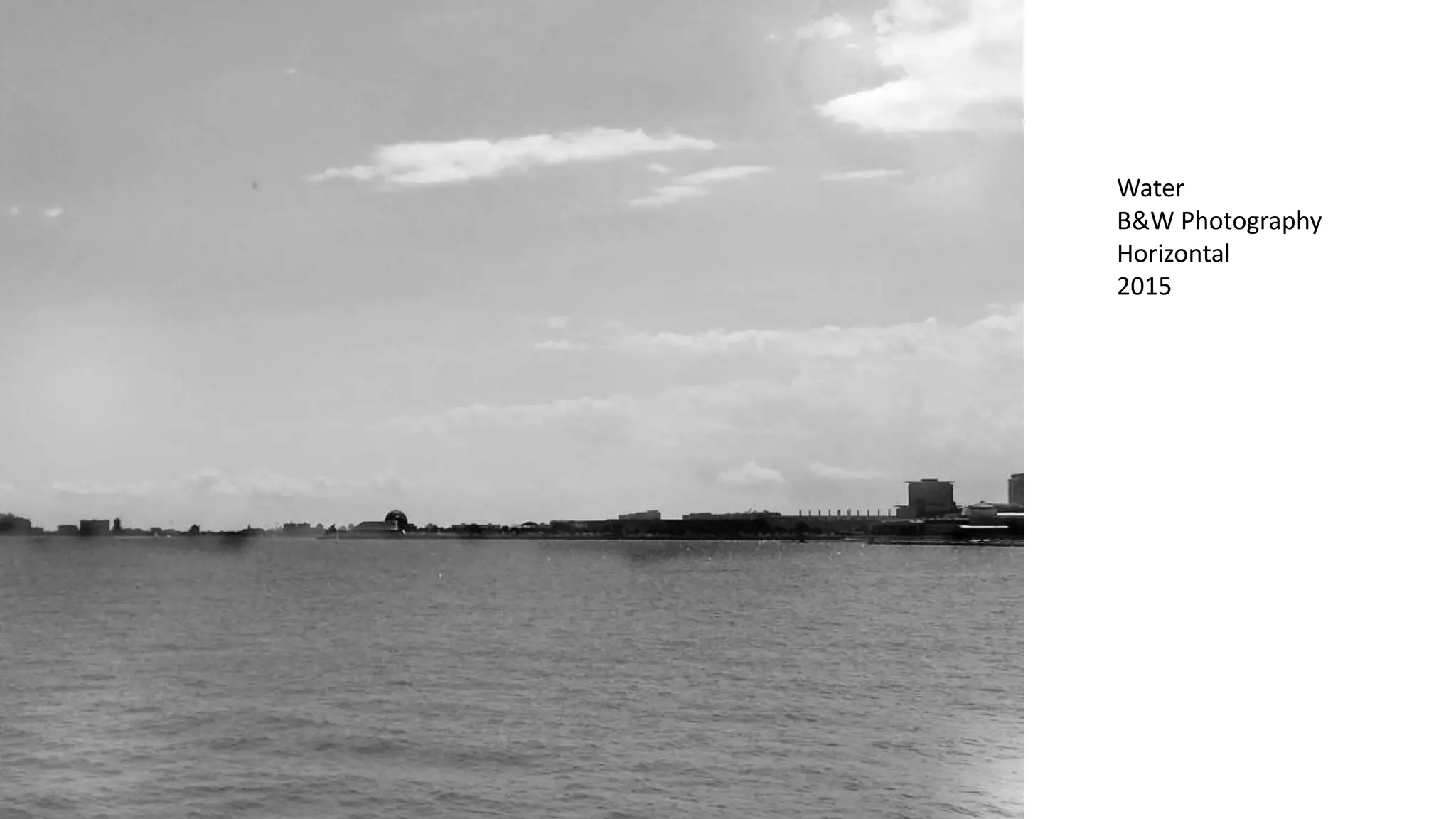Water
B&W Photography
Horizontal
2015