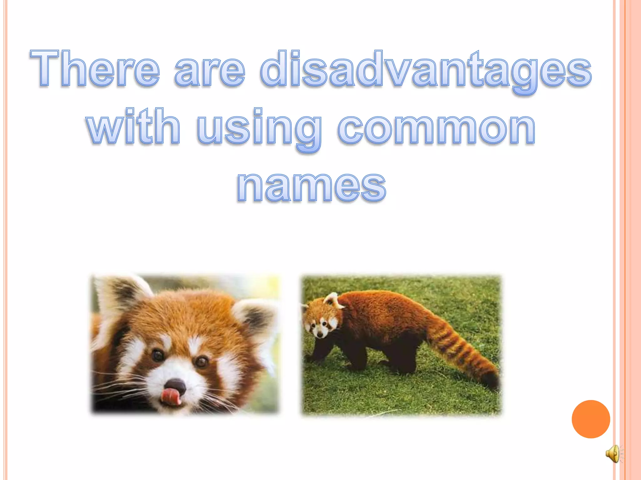 There are disadvantageswith using common names