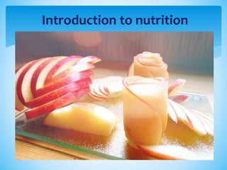 Introduction to nutrition
 