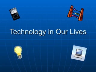 Technology in Our Lives 
