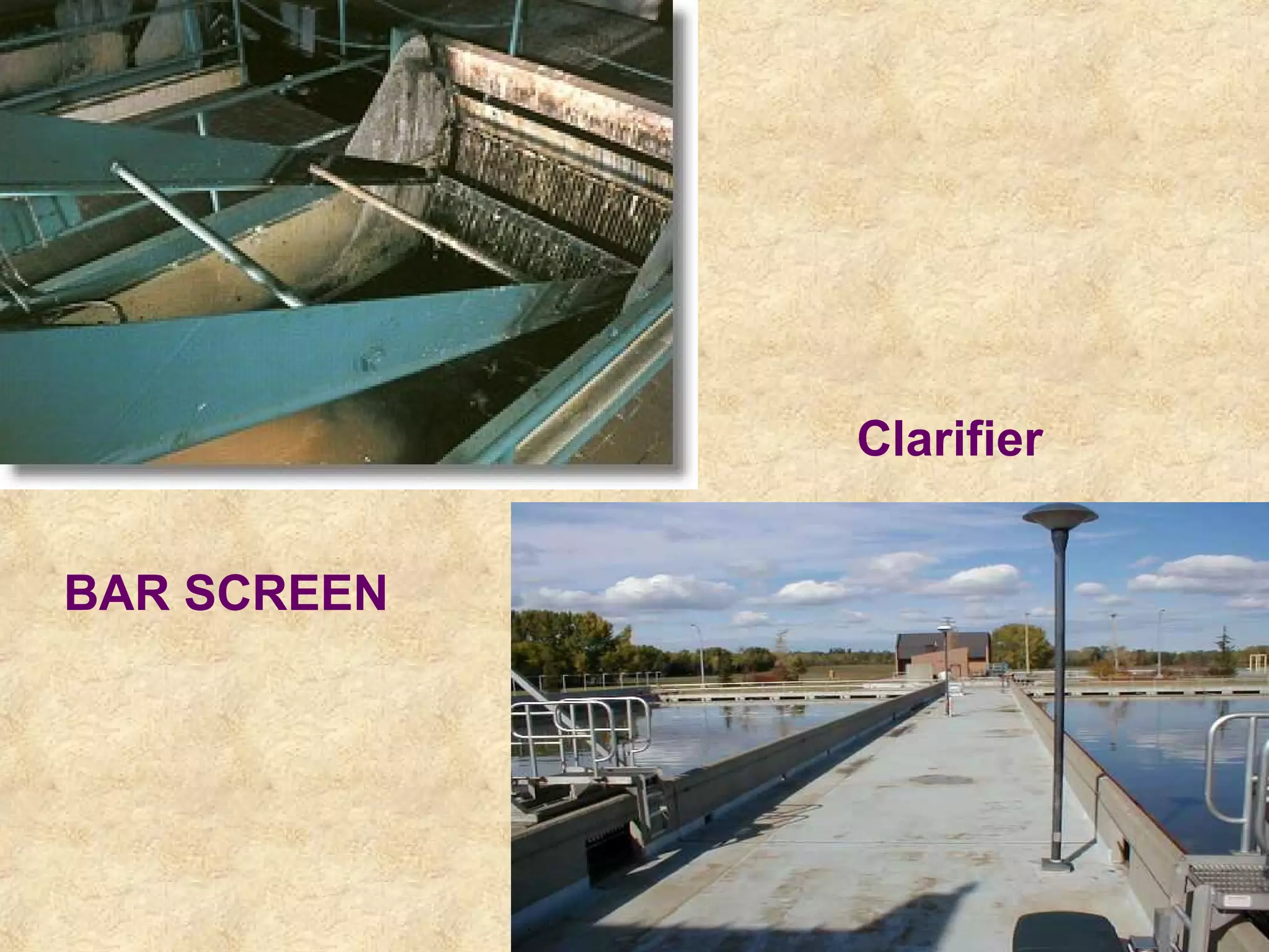 BAR SCREEN 
Clarifier 
 