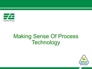 Making Sense Of Process
Technology
 