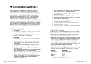 14 Chemical Cleaning of Boilers
Many different types of contaminants can be found in the waterside of
a boiler system. These can originate from impurities naturally found in or
added to the water or from extraneous materials which have gained entrance
due to faulty, worn or defective equipment associated with the system. This
contamination can be in the form of hardness scale, oil, metallic oxides,
sludge and various combinations of these as well as other miscellaneous
materials. The procedure(s) required to clean the system will therefore
depend on the nature and condition of the substances to be removed.
The best initial approach to chemical cleaning is to inspect the fouled system
as thoroughly as possible to determine the nature and extent of contamination.
If possible, samples of the offending materials should be taken for examination
and if necessary sent in for laboratory analyses. Once the results of this pre-
liminary investigation and/or lab analysis are known, the appropriate cleaning
procedure or procedures can be determined and implemented as follows.
14.1 BOILING OUT PROCEDURE
14.1.1 Parameters
A. Pre-commission cleaning of new systems to remove preservatives,
mill scale and other contaminants of construction.
B. Subsequent to major system repairs, prior to returning to service.
C. Removal of trace amounts of oil contamination.
14.1.2 Procedure
A. Mechanically remove as much oily matter and as many other loose
contaminants as possible.
B. Fill the boiler to about one half its capacity with hot fresh water.
C. Add Unitor Alkleen Safety Liquid at the rate of 15 litres/tonne of
boiler capacity.
D. Secure manhole openings and fill boiler to normal steaming level.
E. Open drum vents and drains on superheater outlets.
F. Carefully and slowly commence firing while maintaining below
operating conditions.
G. When steam begins to appear at vents, close vents and superheater
inlet drain. Leave outlet drain or outlet vent slightly open.
H. Allow pressure in the system to increase at a rate no greater than
7 kg/cm2
per hour until one half of normal operating pressure or
maximum 21 kg/cm2
, whichever value is lower, is reached.
I. Maintain this condition for at least twenty-four hours, if necessary
by intermittent firing of the boiler. Do not exceed originally-
detemined cleaning pressure.
57
WATER TREATMENT HANDBOOK
56 14 / CHEMICAL CLEANING OF BOILERS
J. During this period, make short blowdowns from drums and headers,
adding water as necessary to maintain the initial level.
K. After twenty-four hours, shut down the boiler and allow to cool until
the pressure drops to zero.
L. Open all vents and drains and allow boiler to drain.
M. While draining, or as soon as possible after draining, flush the boiler
with high-pressure, hot, fresh water.
N. Inspect the system, removing any sludge or scum which may have
accumulated during the cleaning process.
O. If results of the cleaning are unsatisfactory, repeat the procedure.
P. Secure boiler and return to service.
Q. If system is to be laid up, do so in accordance with recommended
wet or dry procedure.
14.2 DEGREASING PROCEDURE
For removal of light to heavy contamination resulting from ingress of oil due to
defective machinery, equipment seals, or bunker or cargo tank heating coils.
A. Determine the source of oil contamination and take appropriate steps to
eliminate the problem prior to initiating the cleaning operation.
B. Inspect boiler interior as thoroughly as possible to determine the approxi-
mate degree of contamination (i.e. light, moderate, heavy). While boiler is
open, muck out as much oil and oily sludge found in boiler as possible
before closing the boiler up. You are also recommended to plug down
comers, if present, to allow circulation through main tubes of boiler. Install
external circulation pump to circulate cleaning solution from water drum
back to steam drum. Make all necessary connections.
C. Secure inspection access openings and introduce the appropriate amount
of Tankleen Plus and fresh water based on the estimated degree of conta-
mination as follows. Ensure all boiler internals needed to be cleaned.
Degree of % by Volume of
Contamination Tankleen Plus in Water
Light 1–2 %
Moderate 2–3 %
Heavy* 3–5 %
* If contamination is particularly heavy, Tankleen Plus can be substituted
by Carbon Remover at the rate of about 10 % by volume.
 
