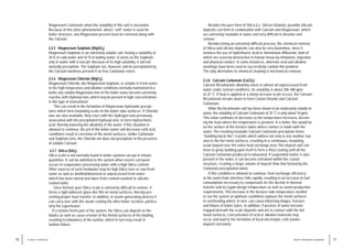 WATER TREATMENT HANDBOOK
2 / BASIC CHEMISTRY
Besides the pure form of Silica (i.e. Silicon Dioxide), possible Silicate
deposits can form in combination with Calcium and Magnesium, which
are extremely insoluble in water and very difficult to dissolve and
remove.
Besides being an extremely difficult process, the chemical removal
of Silica and silicate deposits can also be very hazardous, since it
involves the use of Hydrofluoric Acid or Ammonium Bifluoride, both of
which are severely destructive to human tissue by inhalation, ingestion
and physical contact. In some instances, alternate acid and alkaline
washings have been used to successfully combat this problem.
The only alternative to chemical cleaning is mechanical removal.
2.2.8 Calcium Carbonate (CaCO3)
Calcium Bicarbonate alkalinity exists in almost all unprocessed fresh
water under normal conditions. Its solubility is about 300–400 ppm
at 25 °C. If heat is applied or a sharp increase in pH occurs, the Calcium
Bicarbonate breaks down to form Carbon Dioxide and Calcium
Carbonate.
While the bicarbonate salt has been shown to be moderately soluble in
water, the solubility of Calcium Carbonate at 25 °C is only about 14 ppm.
This value continues to decrease as the temperature increases, becom-
ing the least where the temperature is greatest. In a boiler, this would be
on the surface of the furnace tubes where contact is made with the
water. The resulting insoluble Calcium Carbonate precipitate forms
“building block-like” crystals which adhere not only to one another, but
also to the hot metal surfaces, resulting in a continuous, insulating
scale deposit over the entire heat exchange area.This deposit will con-
tinue to grow, building upon itself to form a thick coating until all the
Calcium Carbonate produced is exhausted. If suspended matter is also
present in the water, it can become entrained within the crystal
structure, creating a larger volume of deposit than that formed by the
Carbonate precipitation alone.
If this condition is allowed to continue, heat exchange efficiency
at the water/tube interface falls rapidly, resulting in an increase in fuel
consumption necessary to compensate for the decline in thermal
transfer and to regain design temperature as well as steam production
requirements. This increase in the furnace-side temperature needed
to run the system at optimum conditions exposes the metal surfaces
to overheating which, in turn, can cause blistering fatigue, fracture,
and failure of boiler tubes. In addition, if pockets of water become
trapped beneath the scale deposits and are in contact with the hot
metal surfaces, concentration of acid or alkaline materials may
occur and lead to the formation of local electrolytic cells (under-
deposit corrosion).
11
Magnesium Carbonate when the solubility of this salt is exceeded.
Because of this latter phenomenon, where “soft” water is used for
boiler structure, any Magnesium present must be removed along with
the Calcium.
2.2.5 Magnesium Sulphate (MgSO4)
Magnesium Sulphate is an extremely soluble salt, having a solubility of
20 % in cold water and 42 % in boiling water. It exists as the Sulphate
only in water with a low pH. Because of its high solubility, it will not
normally precipitate. The Sulphate ion, however, will be precipitated by
the Calcium hardness present if no free Carbonate exists.
2.2.6 Magnesium Chloride (MgCl2)
Magnesium Chloride, like Magnesium Sulphate, is soluble in fresh water.
In the high temperature and alkaline conditions normally maintained in a
boiler, any soluble Magnesium ions in the boiler water become extremely
reactive with Hydroxyl ions, which may be present in high concentrations
in this type of environment.
This can result in the formation of Magnesium Hydroxide precipi-
tates which form insulating scale on the boiler tube surfaces. If Chloride
ions are also available, they react with the Hydrogen ions previously
associated with the precipitated Hydroxyl ions, to form Hydrochloric
acid, thereby lowering the alkalinity of the water. If this situation is
allowed to continue, the pH of the boiler water will decrease until acid
conditions result in corrosion of the metal surfaces. Unlike Carbonate
and Sulphate ions, the Chloride ion does not precipitate in the presence
of soluble Calcium.
2.2.7 Silica (SiO2)
Silica scale is not normally found in boiler systems except in minute
quantities. It can be admitted to the system when severe carryover
occurs in evaporators processing water with a high Silica content.
Other sources of such feedwater may be high Silica river or raw fresh
water as well as distilled/deionized or unprocessed fresh water
which has been stored and taken from cement-washed or silicate-
coated tanks.
Once formed, pure Silica scale is extremely difficult to remove. It
forms a tight adherent glass-like film on metal surfaces, thereby pre-
venting proper heat transfer. In addition, in steam-generating devices it
can carry over with the steam coating the after-boiler sections, particu-
larly the superheater.
If a turbine forms part of the system, the Silica can deposit on the
blades as well as cause erosion of the finned surfaces of the blading,
resulting in imbalance of the turbine, which in turn may result in
turbine failure.
10
 