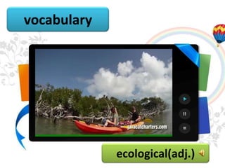 vocabulary




             ecological(adj.)
 