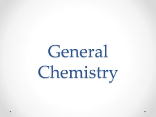 General
Chemistry
 